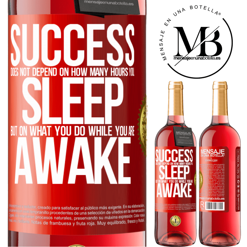 24,95 € Free Shipping | Rosé Wine ROSÉ Edition Success does not depend on how many hours you sleep, but on what you do while you are awake Red Label. Customizable label Young wine Harvest 2021 Tempranillo