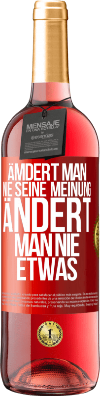 29,95 € | Roséwein ROSÉ Ausgabe Ämdert man nie seine Meinung, ändert man nie etwas Rote Markierung. Anpassbares Etikett Junger Wein Ernte 2025 Tempranillo