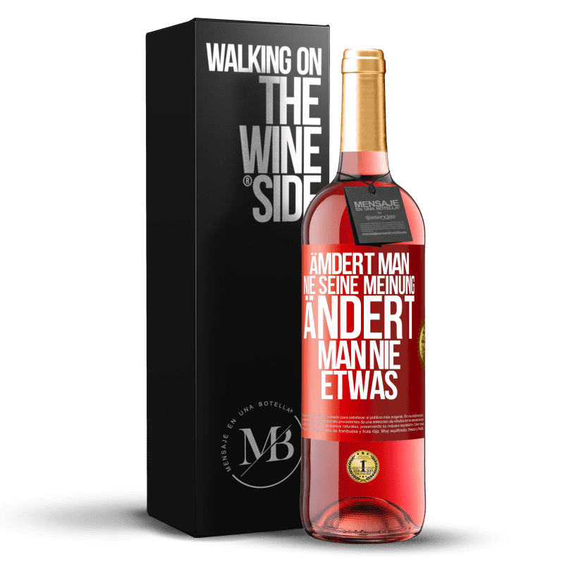 29,95 € Kostenloser Versand | Roséwein ROSÉ Ausgabe Ämdert man nie seine Meinung, ändert man nie etwas Rote Markierung. Anpassbares Etikett Junger Wein Ernte 2025 Tempranillo