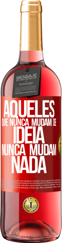 29,95 € | Vinho rosé Edição ROSÉ Aqueles que nunca mudam de idéia, nunca mudam nada Etiqueta Vermelha. Etiqueta personalizável Vinho jovem Colheita 2025 Tempranillo