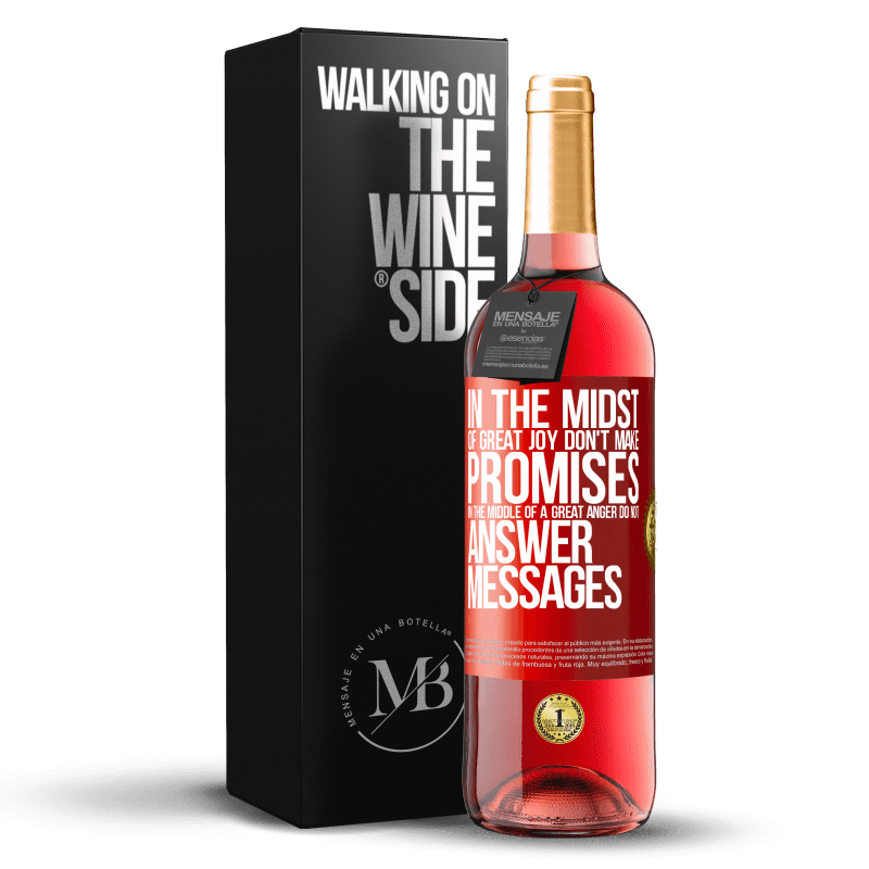 29,95 € Free Shipping | Rosé Wine ROSÉ Edition In the midst of great joy, don't make promises. In the middle of a great anger, do not answer messages Red Label. Customizable label Young wine Harvest 2021 Tempranillo
