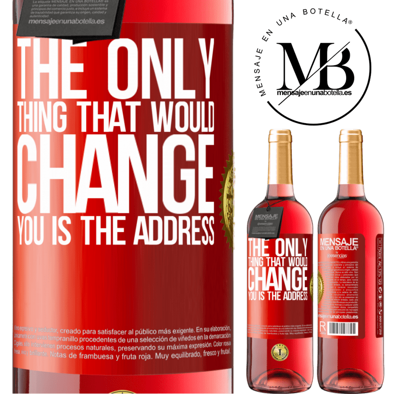 29,95 € Free Shipping | Rosé Wine ROSÉ Edition The only thing that would change you is the address Red Label. Customizable label Young wine Harvest 2022 Tempranillo