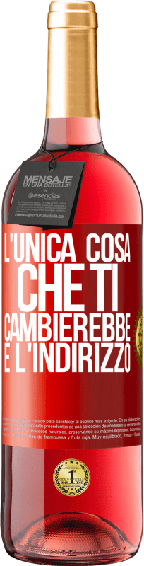 29,95 € | Vino rosato Edizione ROSÉ L'unica cosa che ti cambierebbe è l'indirizzo Etichetta Rossa. Etichetta personalizzabile Vino giovane Raccogliere 2024 Tempranillo