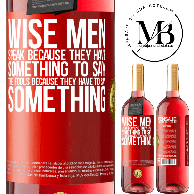 29,95 € Free Shipping | Rosé Wine ROSÉ Edition Wise men speak because they have something to say the fools because they have to say something Red Label. Customizable label Young wine Harvest 2022 Tempranillo