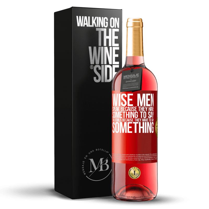 29,95 € Free Shipping | Rosé Wine ROSÉ Edition Wise men speak because they have something to say the fools because they have to say something Red Label. Customizable label Young wine Harvest 2024 Tempranillo