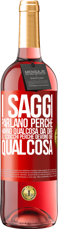 29,95 € | Vino rosato Edizione ROSÉ I saggi parlano perché hanno qualcosa da dire gli sciocchi perché devono dire qualcosa Etichetta Rossa. Etichetta personalizzabile Vino giovane Raccogliere 2024 Tempranillo