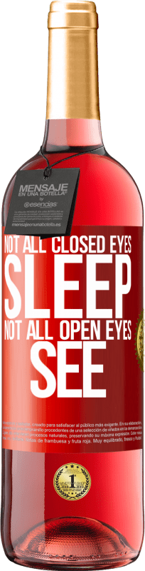 «Not all closed eyes sleep ... not all open eyes see» ROSÉ Edition