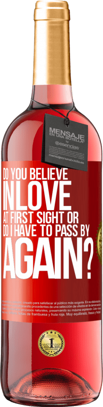 29,95 € | Rosé Wine ROSÉ Edition do you believe in love at first sight or do I have to pass by again? Red Label. Customizable label Young wine Harvest 2024 Tempranillo