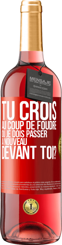 29,95 € Envoi gratuit | Vin rosé Édition ROSÉ Tu crois au coup de foudre ou je dois passer à nouveau devant toi? Étiquette Rouge. Étiquette personnalisable Vin jeune Récolte 2025 Tempranillo