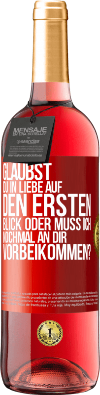 29,95 € | Roséwein ROSÉ Ausgabe Glaubst du in Liebe auf den ersten Blick oder muss ich nochmal an dir vorbeikommen? Rote Markierung. Anpassbares Etikett Junger Wein Ernte 2024 Tempranillo