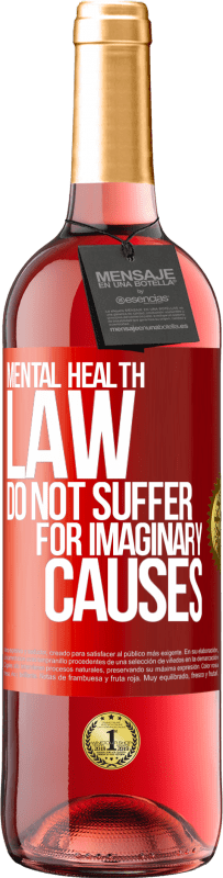 29,95 € | Rosé Wine ROSÉ Edition Mental Health Law: Do not suffer for imaginary causes Red Label. Customizable label Young wine Harvest 2024 Tempranillo