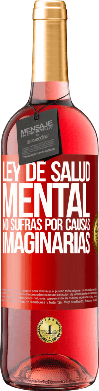 «Ley de salud mental: No sufras por causas imaginarias» Edición ROSÉ