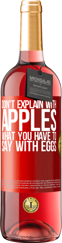 29,95 € Free Shipping | Rosé Wine ROSÉ Edition Don't explain with apples what you have to say with eggs Red Label. Customizable label Young wine Harvest 2023 Tempranillo