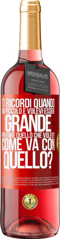 29,95 € Spedizione Gratuita | Vino rosato Edizione ROSÉ ti ricordi quando eri piccolo e volevi essere grande per fare quello che volevi? Come va con quello? Etichetta Rossa. Etichetta personalizzabile Vino giovane Raccogliere 2025 Tempranillo
