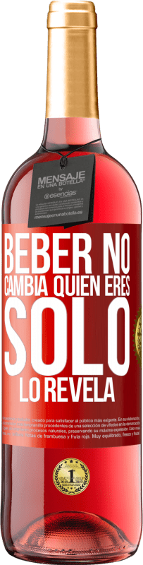 29,95 € | Vino Rosado Edición ROSÉ Beber no cambia quien eres, sólo lo revela Etiqueta Roja. Etiqueta personalizable Vino joven Cosecha 2024 Tempranillo