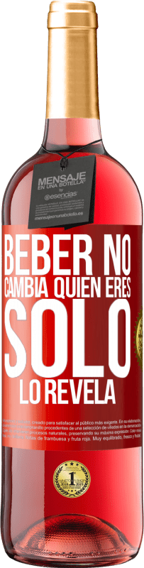 29,95 € Envío gratis | Vino Rosado Edición ROSÉ Beber no cambia quien eres, sólo lo revela Etiqueta Roja. Etiqueta personalizable Vino joven Cosecha 2025 Tempranillo
