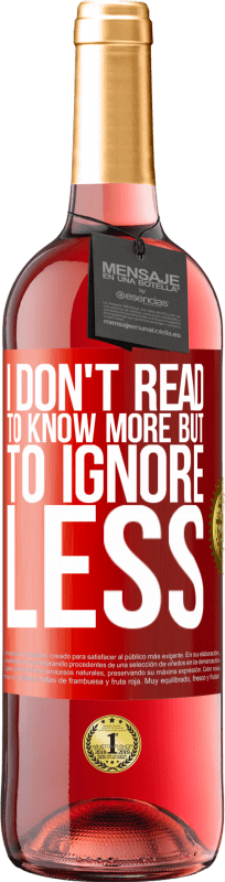 «Я не читаю, чтобы знать больше, но игнорировать меньше» Издание ROSÉ