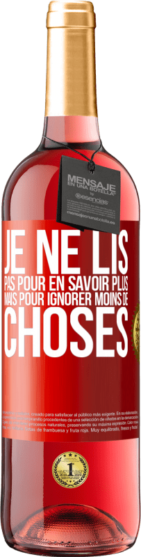 29,95 € Envoi gratuit | Vin rosé Édition ROSÉ Je ne lis pas pour en savoir plus mais pour ignorer moins de choses Étiquette Rouge. Étiquette personnalisable Vin jeune Récolte 2025 Tempranillo