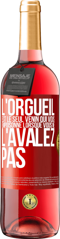 29,95 € | Vin rosé Édition ROSÉ L'orgueil est le seul venin qui vous empoisonne lorsque vous ne l'avalez pas Étiquette Rouge. Étiquette personnalisable Vin jeune Récolte 2024 Tempranillo