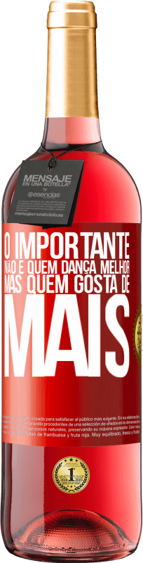 «O importante não é quem dança melhor, mas quem gosta de mais» Edição ROSÉ