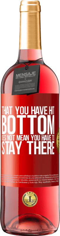 29,95 € | Rosé Wine ROSÉ Edition That you have hit bottom does not mean you have to stay there Red Label. Customizable label Young wine Harvest 2023 Tempranillo