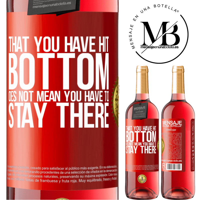 29,95 € Free Shipping | Rosé Wine ROSÉ Edition That you have hit bottom does not mean you have to stay there Red Label. Customizable label Young wine Harvest 2021 Tempranillo