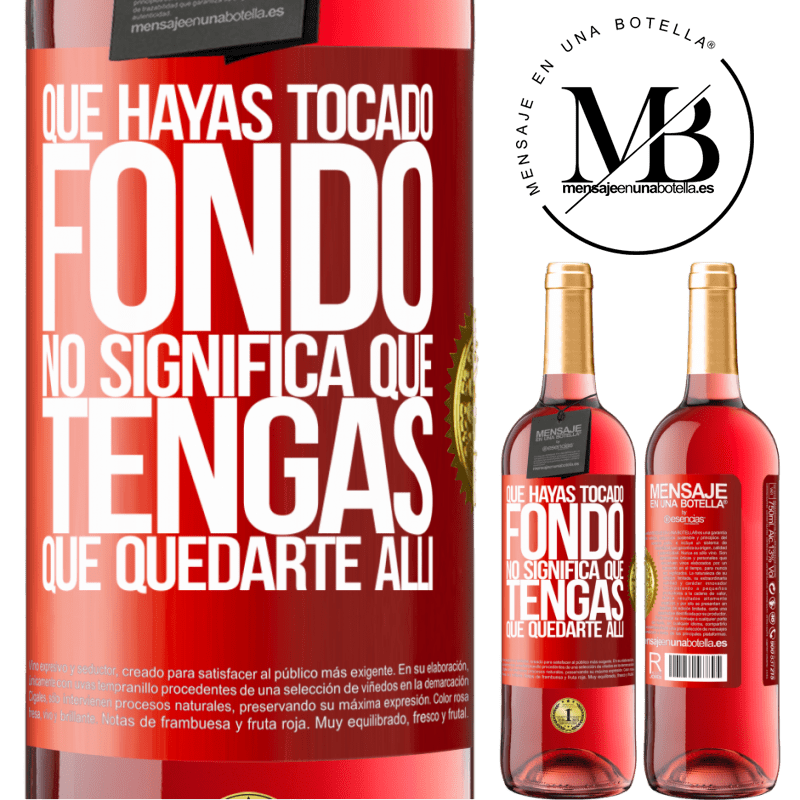 29,95 € Envío gratis | Vino Rosado Edición ROSÉ Que hayas tocado fondo no significa que tengas que quedarte allí Etiqueta Roja. Etiqueta personalizable Vino joven Cosecha 2023 Tempranillo