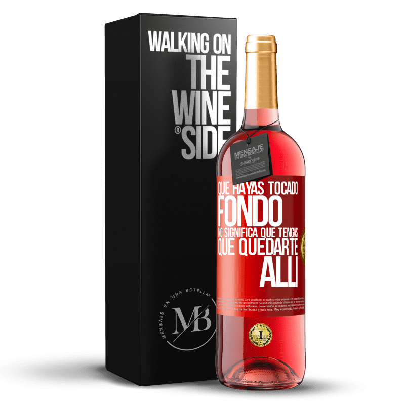 29,95 € Envío gratis | Vino Rosado Edición ROSÉ Que hayas tocado fondo no significa que tengas que quedarte allí Etiqueta Roja. Etiqueta personalizable Vino joven Cosecha 2024 Tempranillo