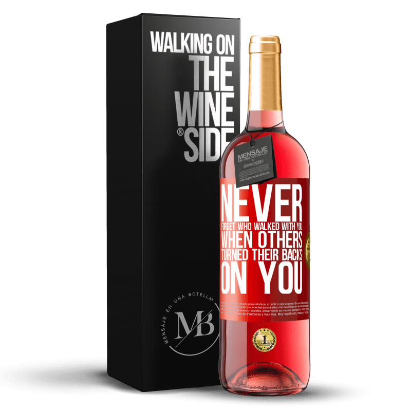 29,95 € Free Shipping | Rosé Wine ROSÉ Edition Never forget who walked with you when others turned their backs on you Red Label. Customizable label Young wine Harvest 2021 Tempranillo