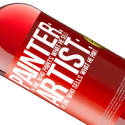 Unique & Personal Expressions. «Painter: the one who paints what he sells. Artist: the one who sells what he paints» ROSÉ Edition