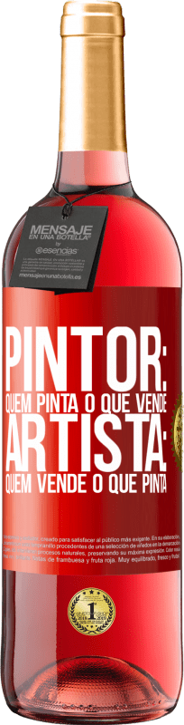 29,95 € | Vinho rosé Edição ROSÉ Pintor: quem pinta o que vende. Artista: quem vende o que pinta Etiqueta Vermelha. Etiqueta personalizável Vinho jovem Colheita 2025 Tempranillo