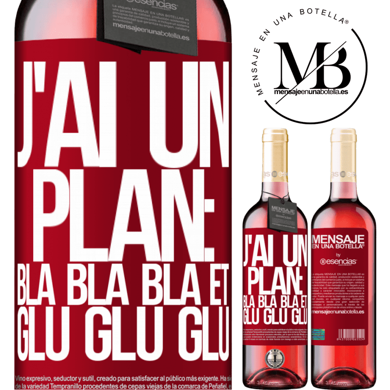 «J'ai un plan: Bla Bla Bla et Glu Glu Glu» Édition ROSÉ