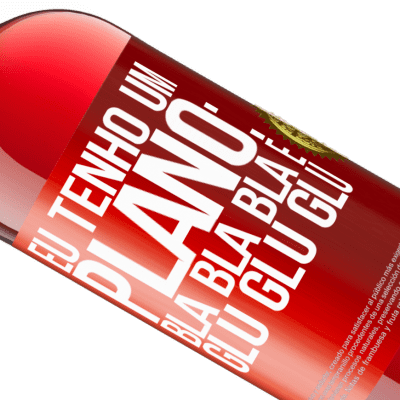 Expressões Únicas e Pessoais. «Eu tenho um plano: Bla Bla Bla e Glu Glu Glu» Edição ROSÉ