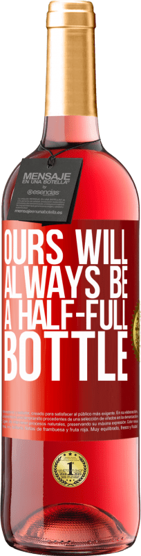 29,95 € | ロゼワイン ROSÉエディション 私たちのものは常に半分いっぱいのボトルになります 赤いタグ. カスタマイズ可能なラベル 若いワイン 収穫 2023 Tempranillo