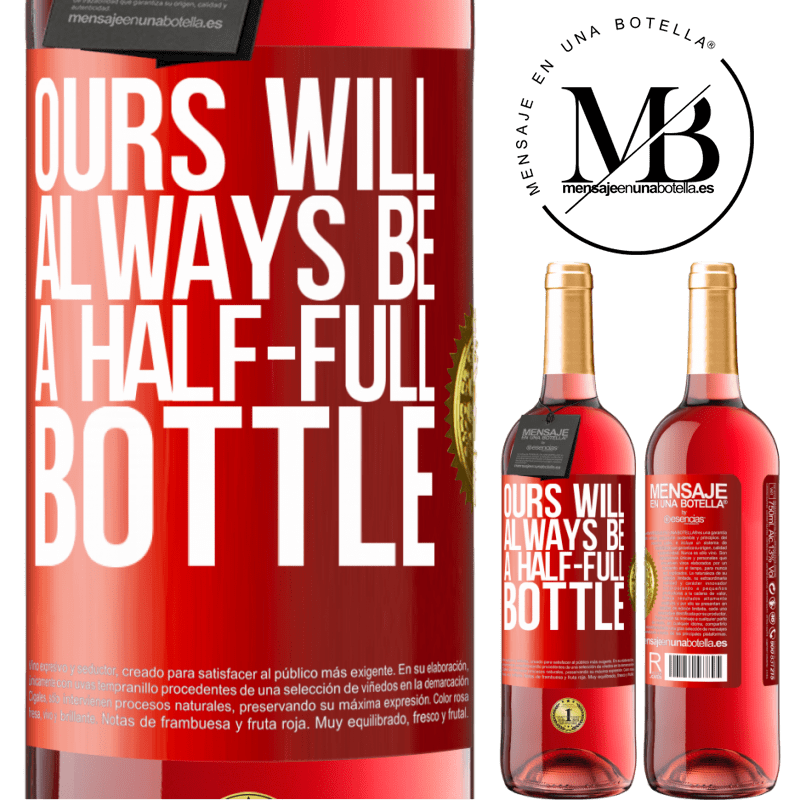 29,95 € Free Shipping | Rosé Wine ROSÉ Edition Ours will always be a half-full bottle Red Label. Customizable label Young wine Harvest 2022 Tempranillo