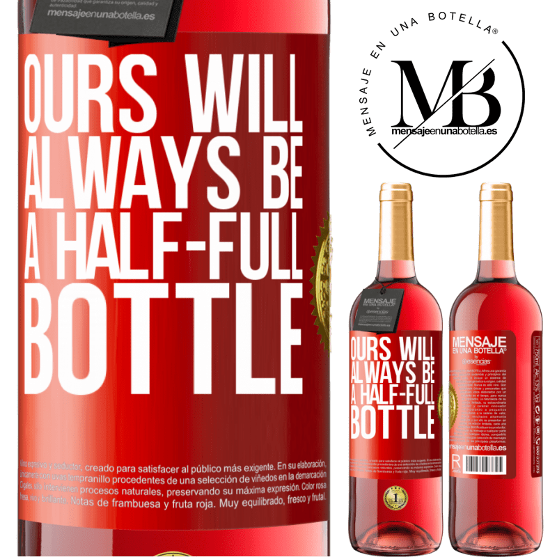 29,95 € Free Shipping | Rosé Wine ROSÉ Edition Ours will always be a half-full bottle Red Label. Customizable label Young wine Harvest 2023 Tempranillo