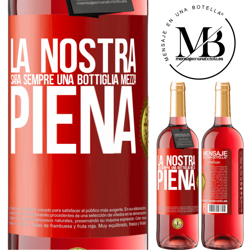 29,95 € Spedizione Gratuita | Vino rosato Edizione ROSÉ La nostra sarà sempre una bottiglia mezza piena Etichetta Rossa. Etichetta personalizzabile Vino giovane Raccogliere 2025 Tempranillo