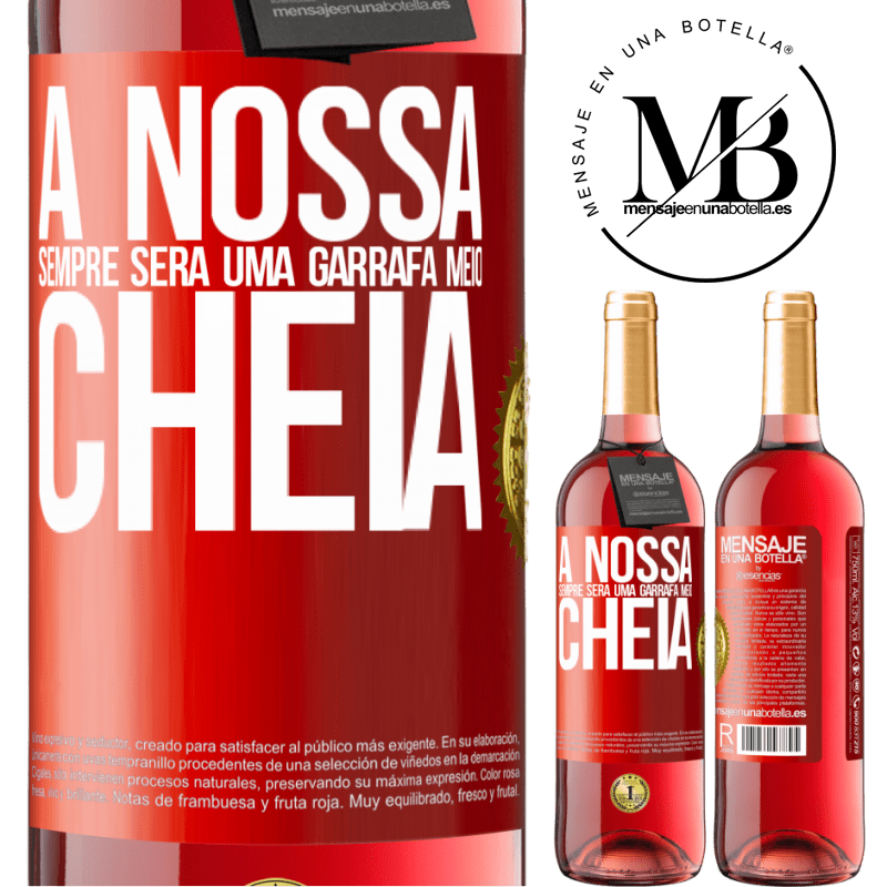 29,95 € Envio grátis | Vinho rosé Edição ROSÉ A nossa sempre será uma garrafa meio cheia Etiqueta Vermelha. Etiqueta personalizável Vinho jovem Colheita 2023 Tempranillo