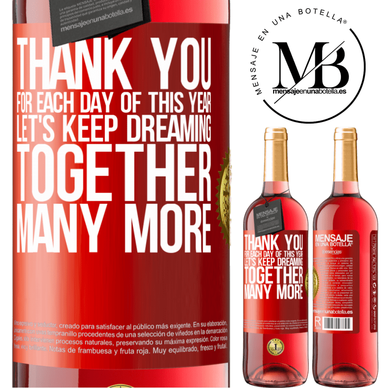 29,95 € Free Shipping | Rosé Wine ROSÉ Edition Thank you for each day of this year. Let's keep dreaming together many more Red Label. Customizable label Young wine Harvest 2022 Tempranillo