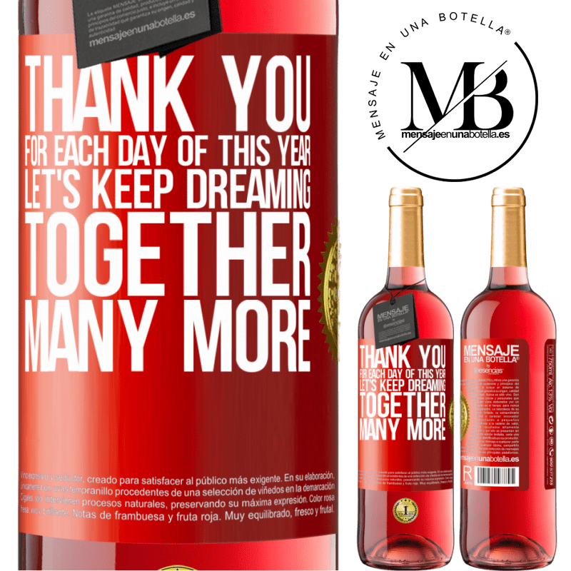 29,95 € Free Shipping | Rosé Wine ROSÉ Edition Thank you for each day of this year. Let's keep dreaming together many more Red Label. Customizable label Young wine Harvest 2023 Tempranillo