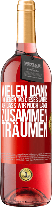 Kostenloser Versand | Roséwein ROSÉ Ausgabe Vielen Dank für jeden Tag dieses Jahres. Auf dass wir noch lange zusammen träumen Rote Markierung. Anpassbares Etikett Junger Wein Ernte 2024 Tempranillo