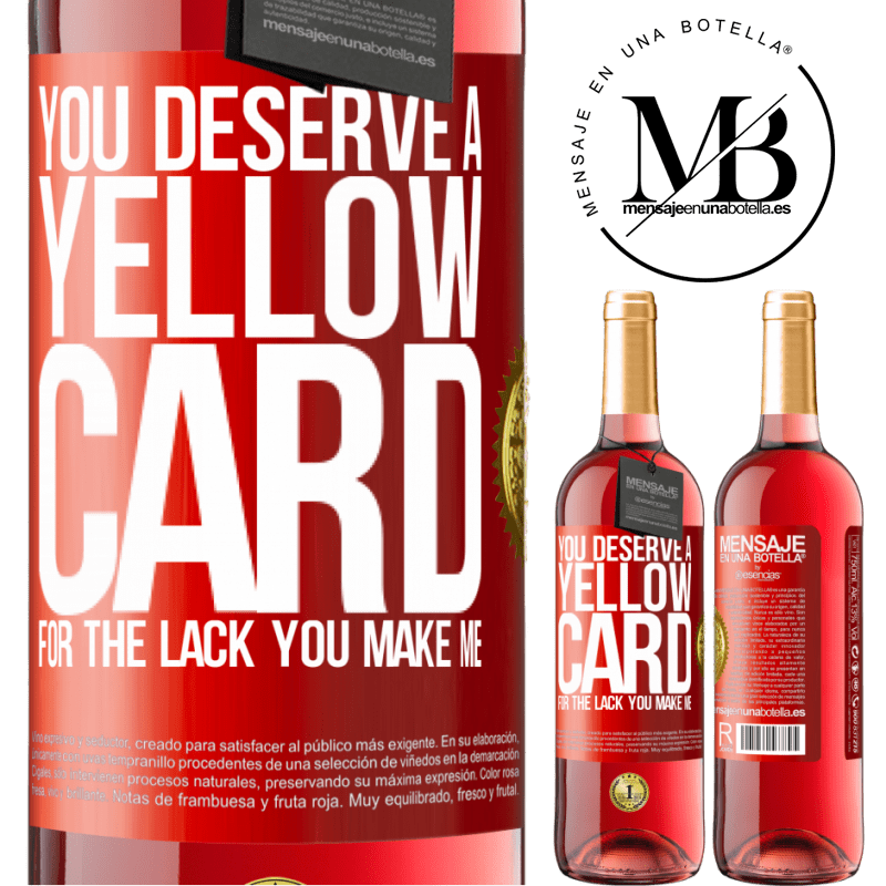 29,95 € Free Shipping | Rosé Wine ROSÉ Edition You deserve a yellow card for the lack you make me Red Label. Customizable label Young wine Harvest 2023 Tempranillo