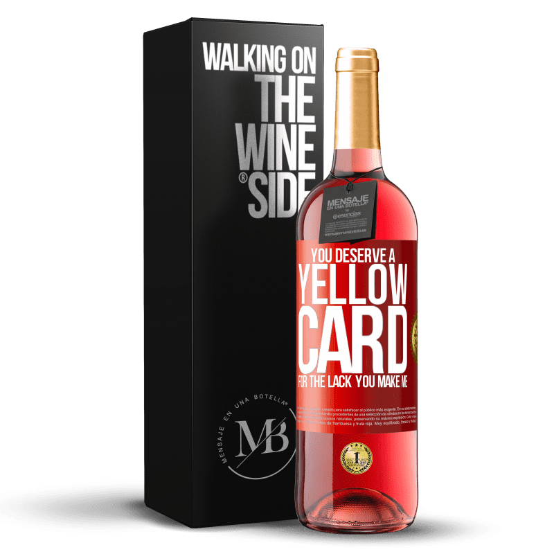 29,95 € Free Shipping | Rosé Wine ROSÉ Edition You deserve a yellow card for the lack you make me Red Label. Customizable label Young wine Harvest 2024 Tempranillo