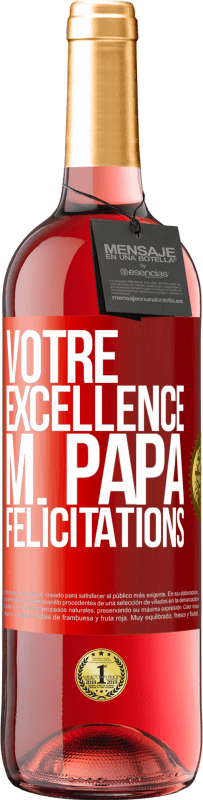 29,95 € Envoi gratuit | Vin rosé Édition ROSÉ Votre Excellence M. Papa. Félicitations Étiquette Rouge. Étiquette personnalisable Vin jeune Récolte 2025 Tempranillo