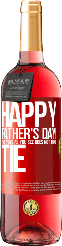 29,95 € | Rosé Wine ROSÉ Edition Happy Father's Day! This year, as you see, does not touch tie Red Label. Customizable label Young wine Harvest 2023 Tempranillo