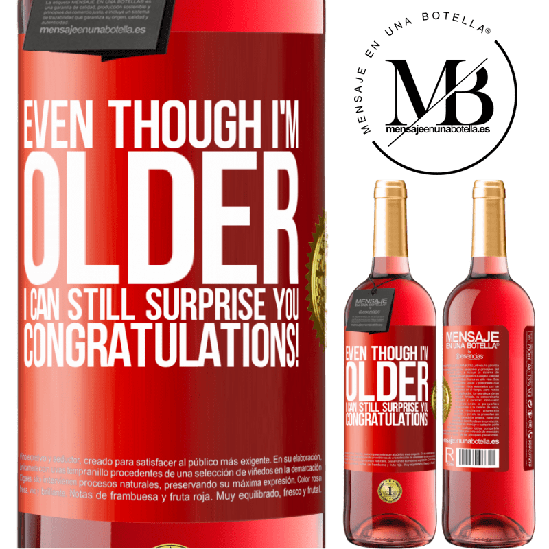 29,95 € Free Shipping | Rosé Wine ROSÉ Edition Even though I'm older, I can still surprise you. Congratulations! Red Label. Customizable label Young wine Harvest 2022 Tempranillo