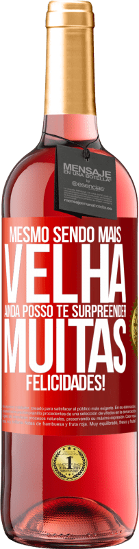 29,95 € | Vinho rosé Edição ROSÉ Mesmo sendo mais velha, ainda posso te surpreender. Muitas felicidades! Etiqueta Vermelha. Etiqueta personalizável Vinho jovem Colheita 2023 Tempranillo