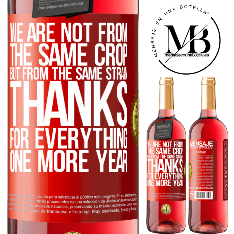 29,95 € Free Shipping | Rosé Wine ROSÉ Edition We are not from the same crop, but from the same strain. Thanks for everything, one more year Red Label. Customizable label Young wine Harvest 2022 Tempranillo