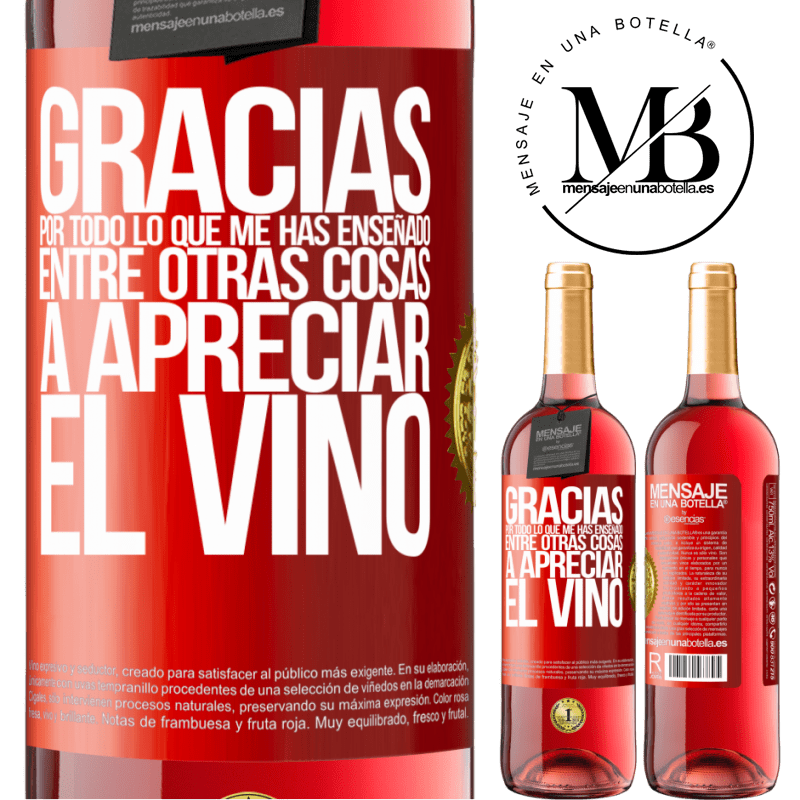 29,95 € Envío gratis | Vino Rosado Edición ROSÉ Gracias por todo lo que me has enseñado, entre otras cosas, a apreciar el vino Etiqueta Roja. Etiqueta personalizable Vino joven Cosecha 2023 Tempranillo