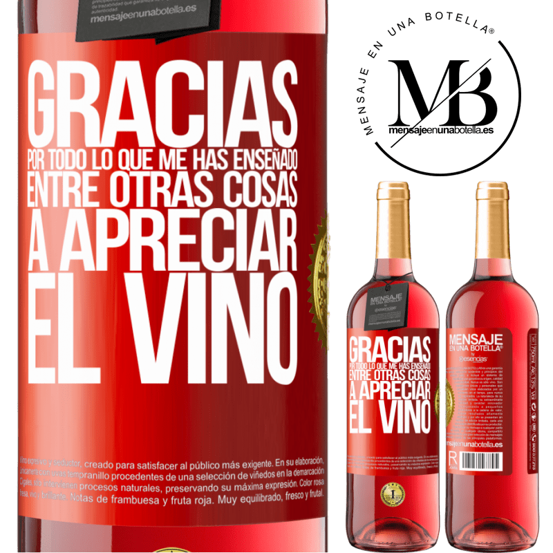 29,95 € Envío gratis | Vino Rosado Edición ROSÉ Gracias por todo lo que me has enseñado, entre otras cosas, a apreciar el vino Etiqueta Roja. Etiqueta personalizable Vino joven Cosecha 2025 Tempranillo